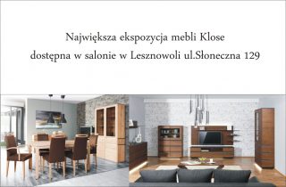 Największa ekspozycja mebli Klose dostępna w salonie w Lesznowoli ul.Słoneczna 129