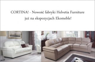 CORTINA! - Nowość fabryki Helvetia Furniture już na ekspozycjach Ekomeble!