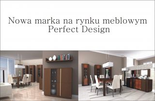 Nowa marka na rynku meblowym - Perfect Design