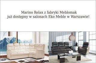  Marino Relax z fabryki Meblomak już dostępny w salonach Eko Meble w Warszawie!